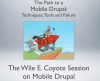 The Path to a Mobile Drupal: Techniques, Tools and Failure – The Wile E. Coyote Session on Mobile Drupal