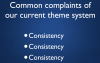 Common complaints of our current system: consistency, consistency, consistency