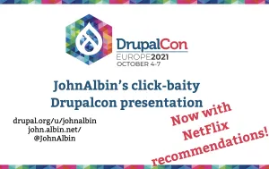 JohnAlbin’s click-baity Drupalcon presentation — Now with Netflix recommendations!